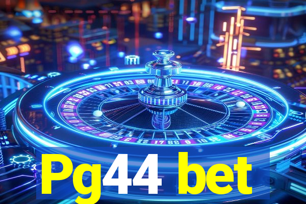 Pg44 bet